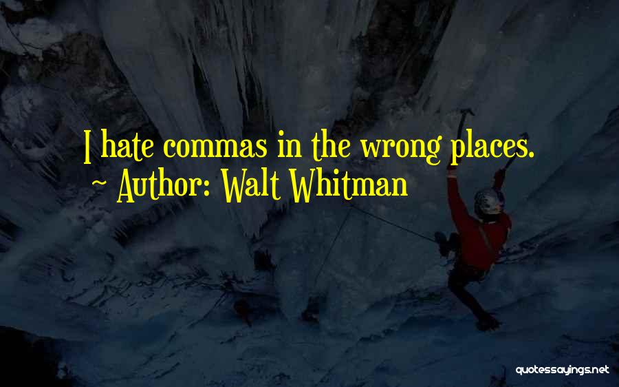 Commas Quotes By Walt Whitman