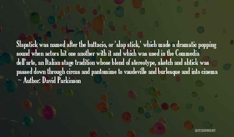 Commedia Dell Arte Quotes By David Parkinson