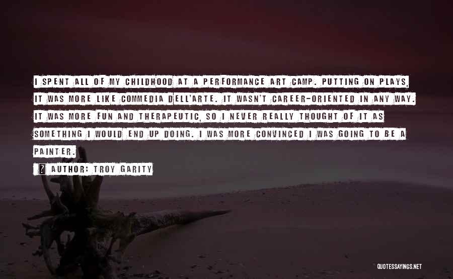 Commedia Dell Arte Quotes By Troy Garity