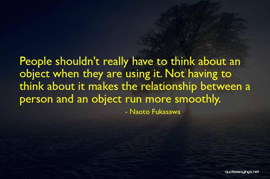 Commended Scholar Quotes By Naoto Fukasawa Commended Scholar Quotes By Naoto Fukasawa