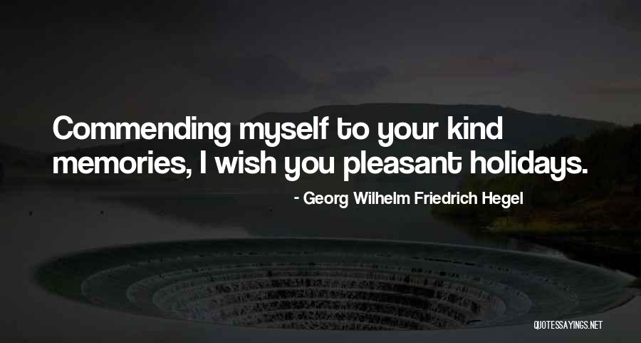 Commending Quotes By Georg Wilhelm Friedrich Hegel Commending Quotes By Georg Wilhelm Friedrich Hegel