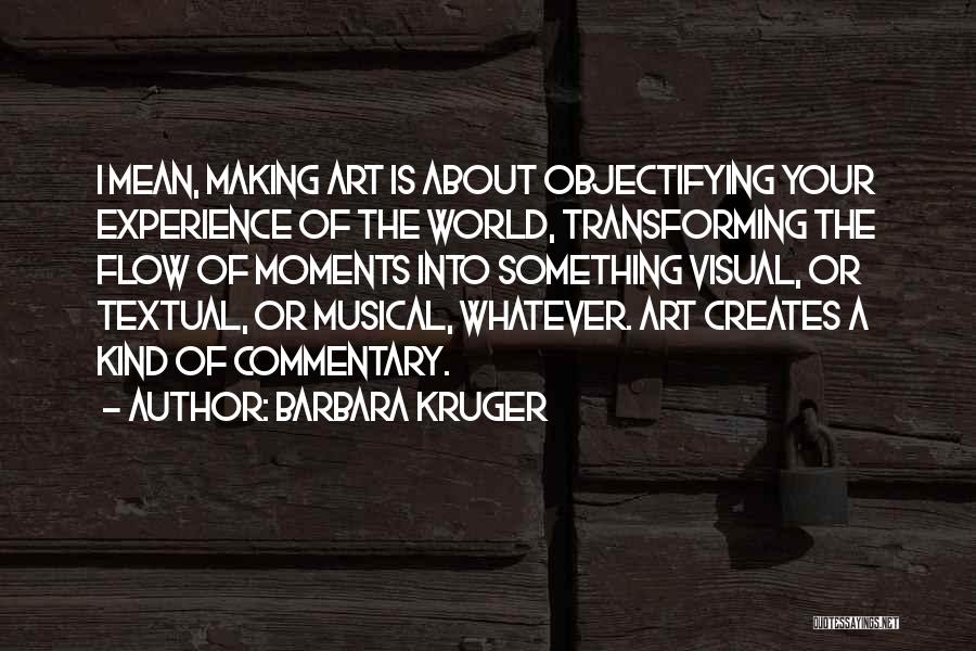 Commentary Quotes By Barbara Kruger