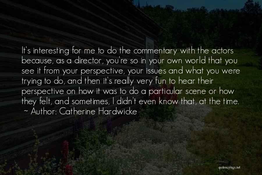 Commentary Quotes By Catherine Hardwicke