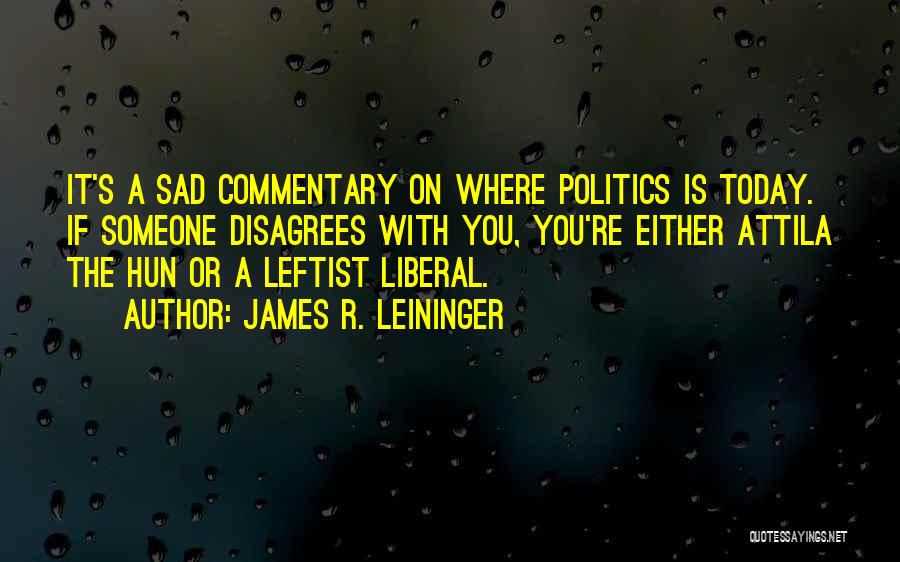 Commentary Quotes By James R. Leininger