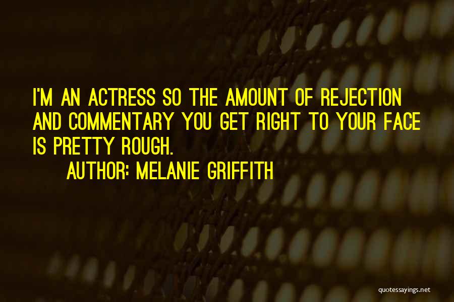 Commentary Quotes By Melanie Griffith