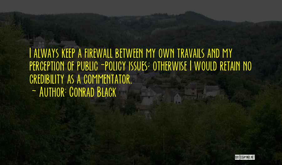 Commentator Quotes By Conrad Black