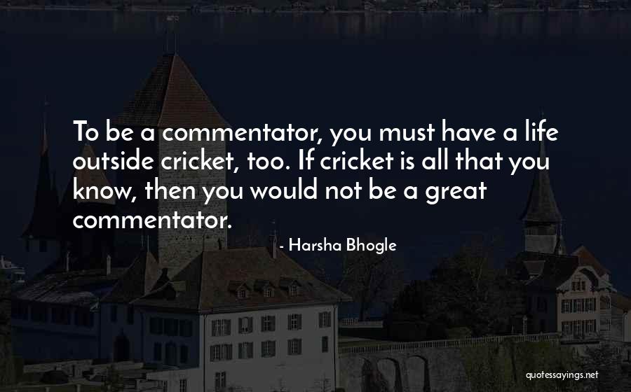 Commentator Quotes By Harsha Bhogle