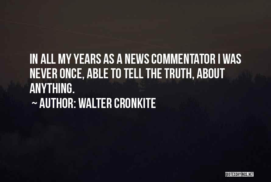 Commentator Quotes By Walter Cronkite