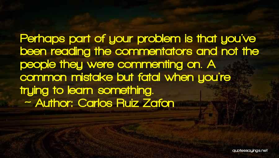 Commentators Quotes By Carlos Ruiz Zafon