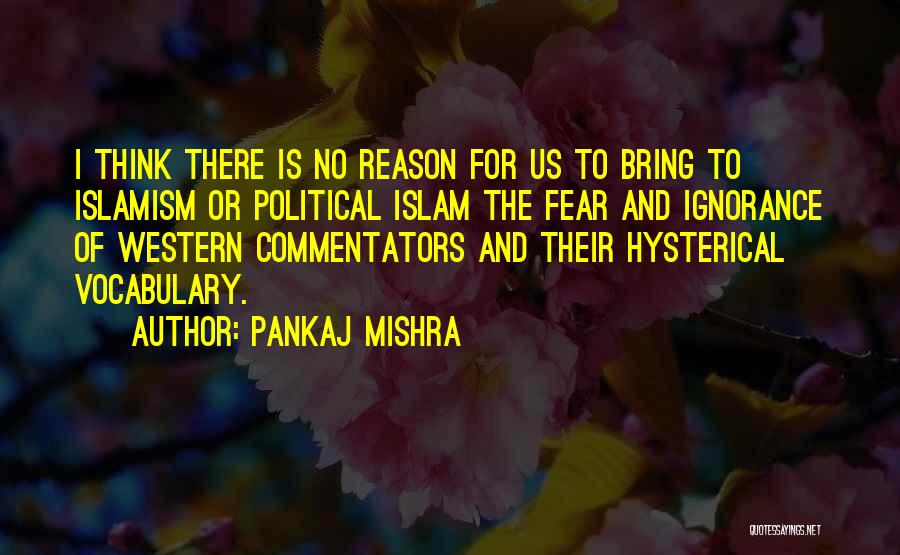 Commentators Quotes By Pankaj Mishra