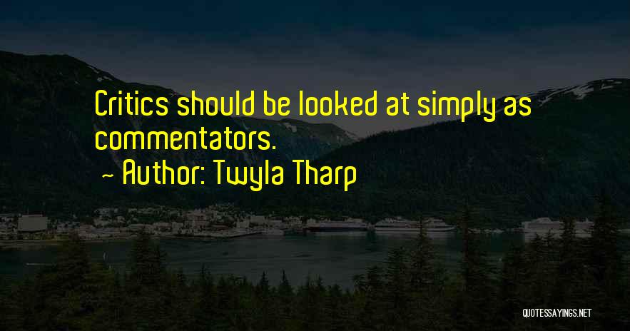 Commentators Quotes By Twyla Tharp