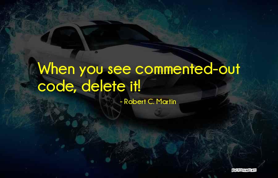 Commented Code Quotes By Robert C. Martin Commented Code Quotes By Robert C. Martin