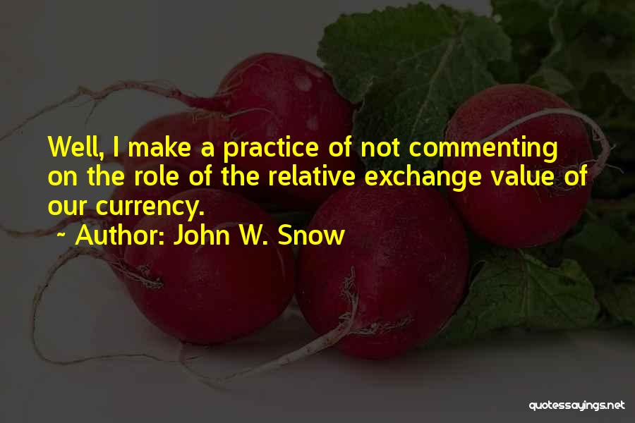 Commenting Quotes By John W. Snow