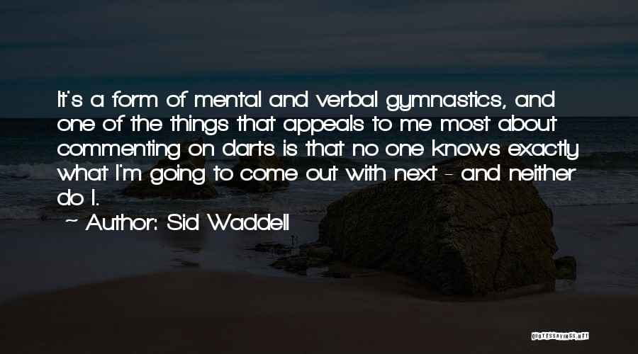 Commenting Quotes By Sid Waddell