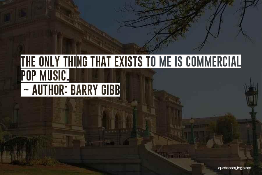 Commercial Music Quotes By Barry Gibb