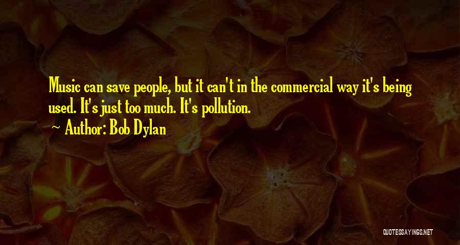 Commercial Music Quotes By Bob Dylan