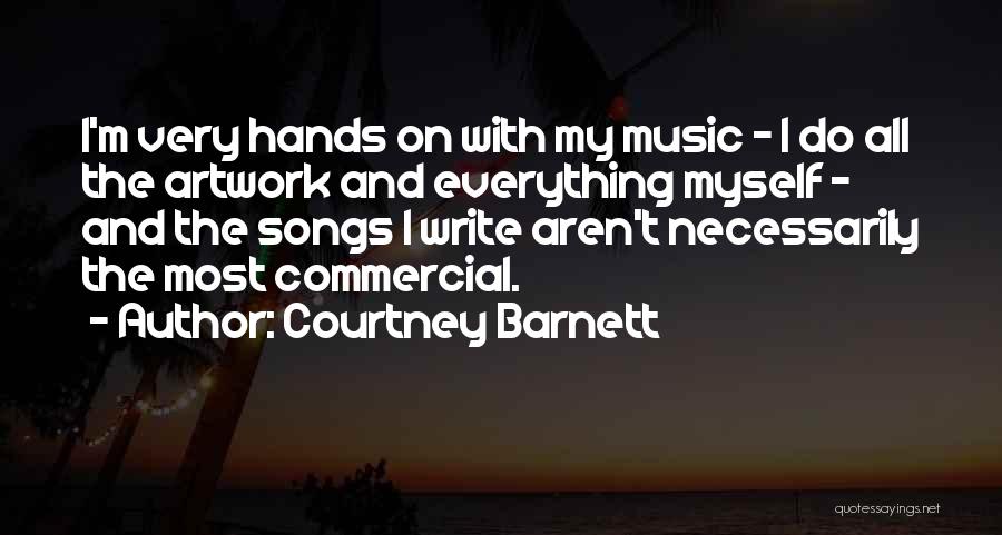 Commercial Music Quotes By Courtney Barnett