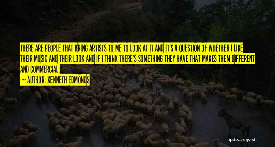 Commercial Music Quotes By Kenneth Edmonds