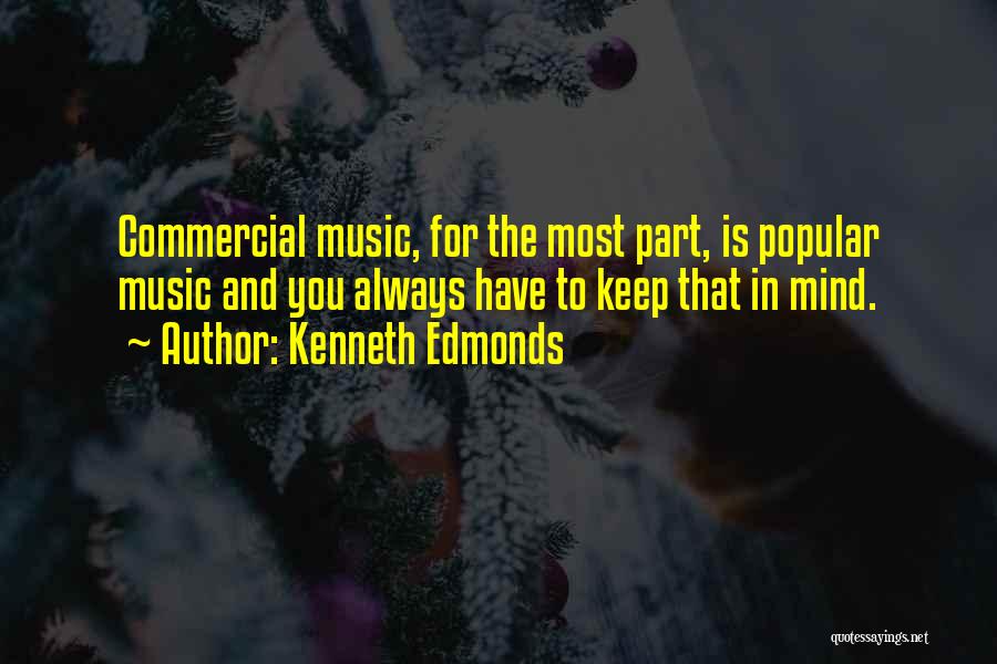 Commercial Music Quotes By Kenneth Edmonds
