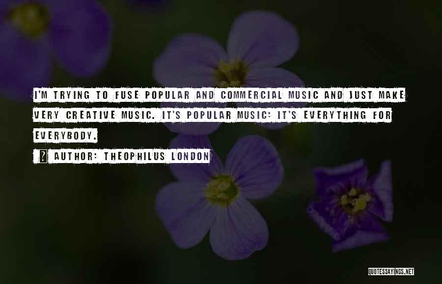 Commercial Music Quotes By Theophilus London
