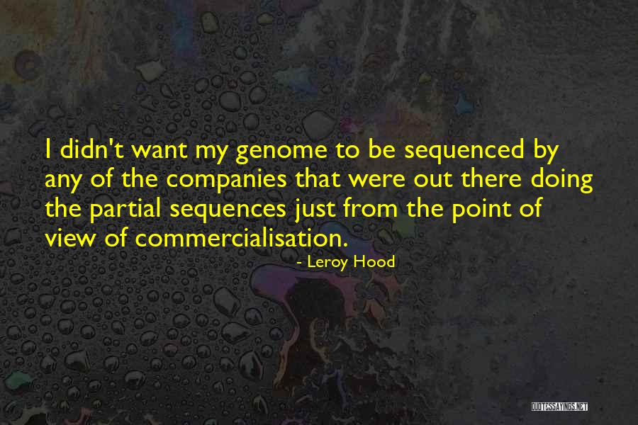 Commercialisation Quotes By Leroy Hood Commercialisation Quotes By Leroy Hood