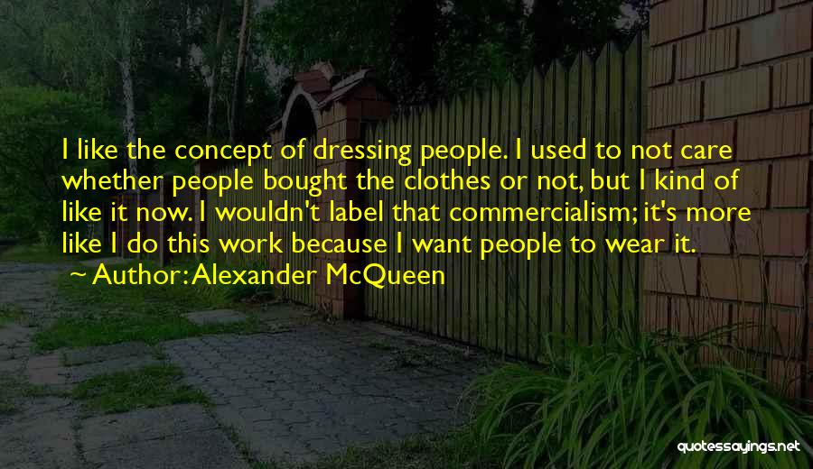 Commercialism Quotes By Alexander McQueen