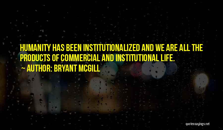 Commercialism Quotes By Bryant McGill