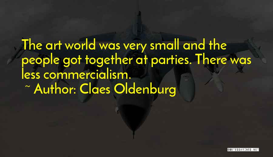 Commercialism Quotes By Claes Oldenburg