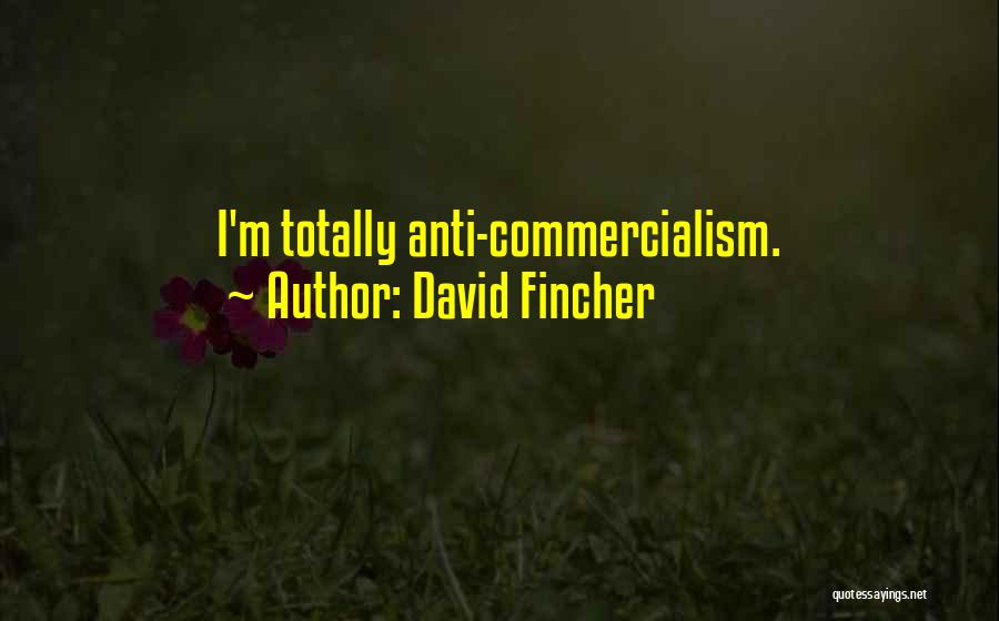 Commercialism Quotes By David Fincher