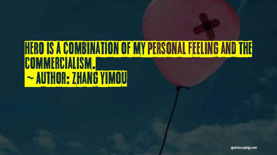 Commercialism Quotes By Zhang Yimou