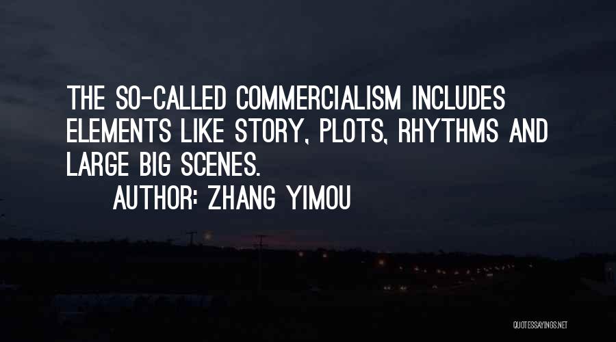 Commercialism Quotes By Zhang Yimou