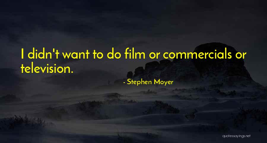 Commercials On Television Quotes By Stephen Moyer