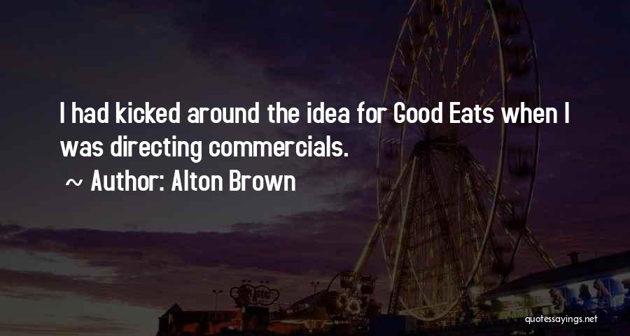 Commercials Quotes By Alton Brown