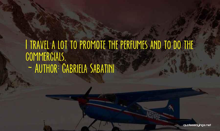 Commercials Quotes By Gabriela Sabatini