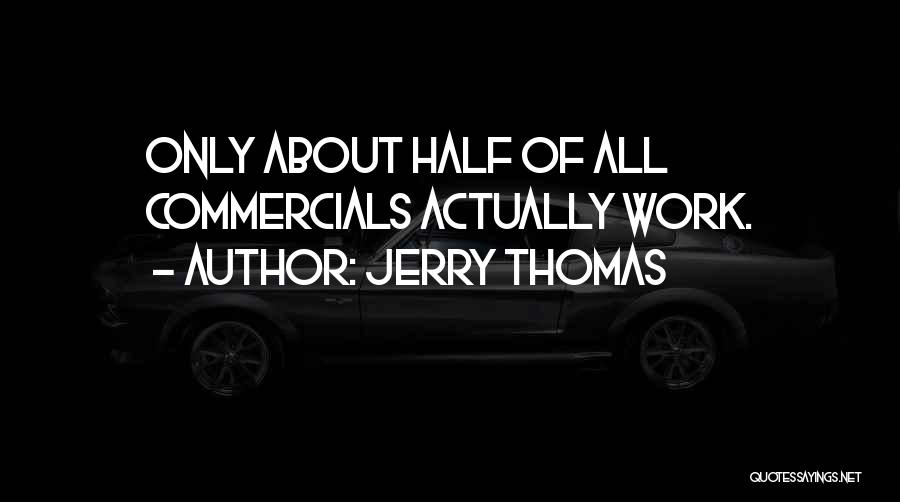 Commercials Quotes By Jerry Thomas
