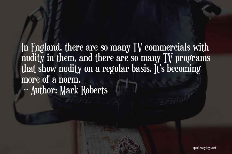 Commercials Quotes By Mark Roberts