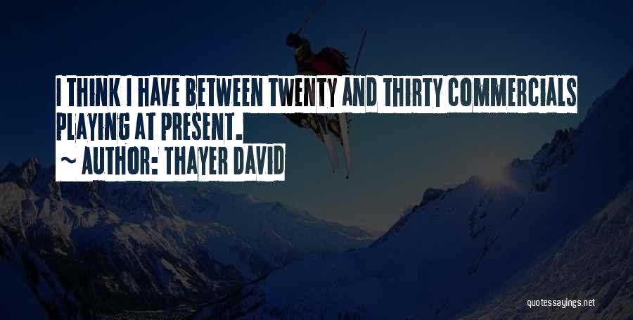 Commercials Quotes By Thayer David