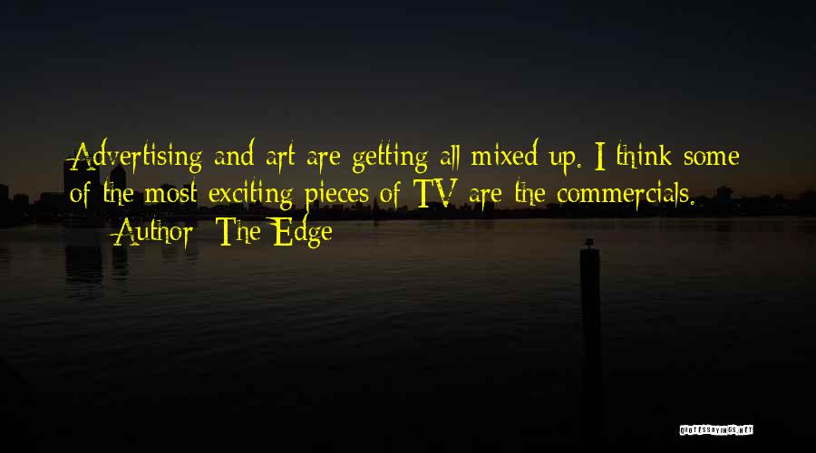 Commercials Quotes By The Edge