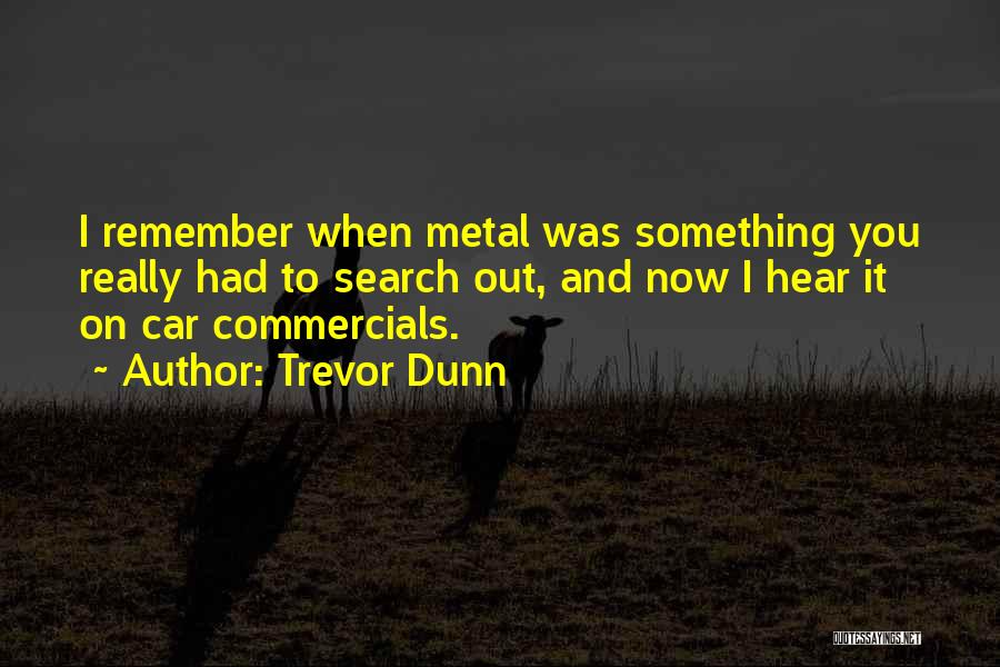 Commercials Quotes By Trevor Dunn
