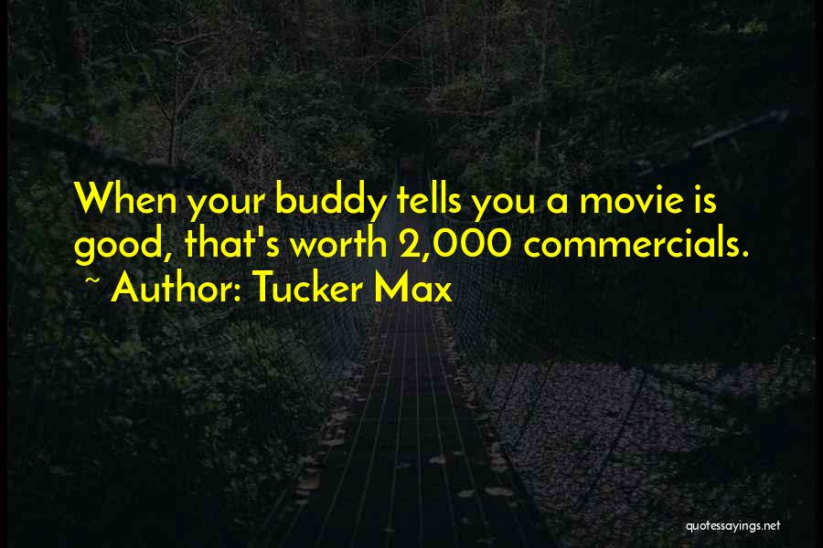 Commercials Quotes By Tucker Max