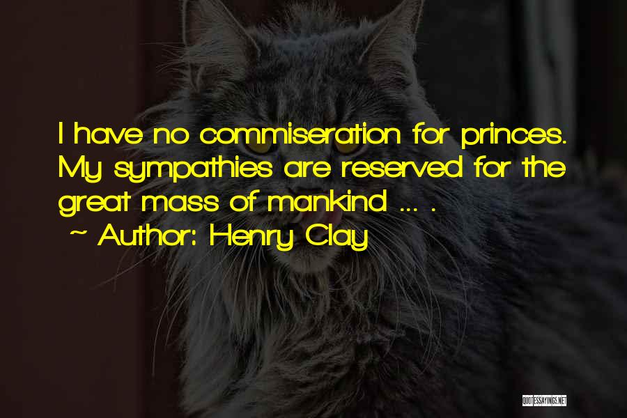 Commiseration Quotes By Henry Clay