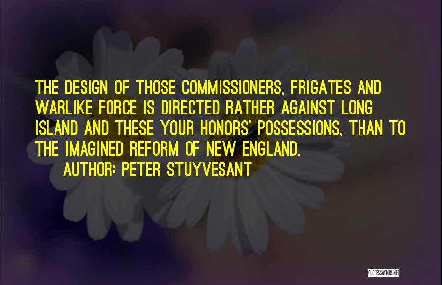 Commissioners Quotes By Peter Stuyvesant