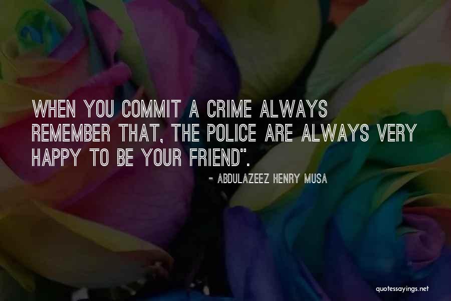 Commit Crime Quotes By Abdulazeez Henry Musa