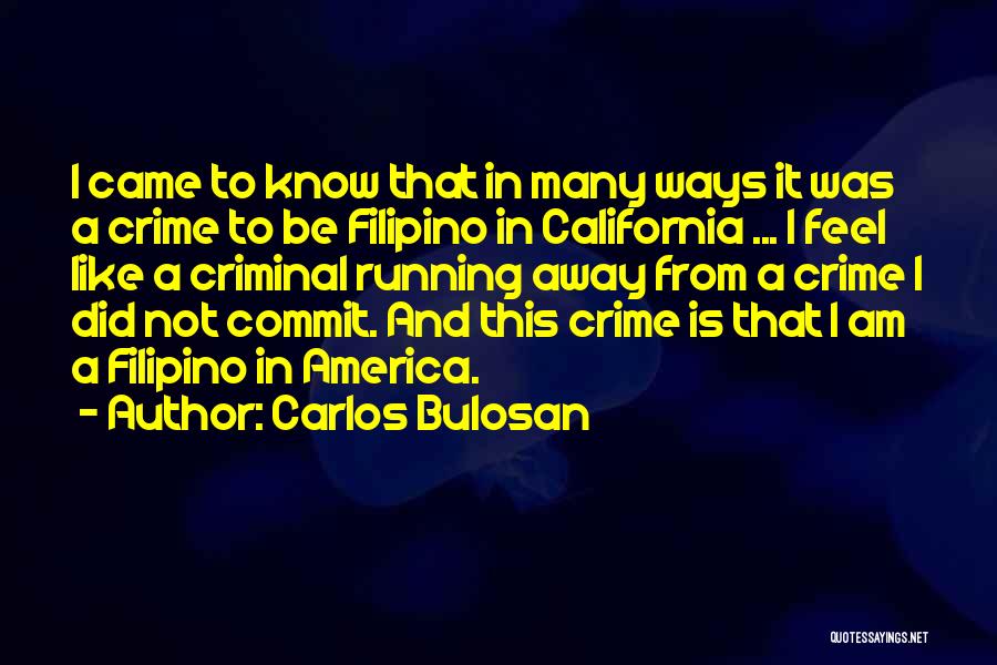 Commit Crime Quotes By Carlos Bulosan