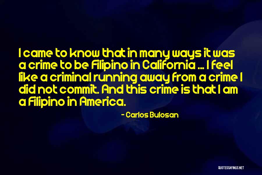 Commit Crime Quotes By Carlos Bulosan