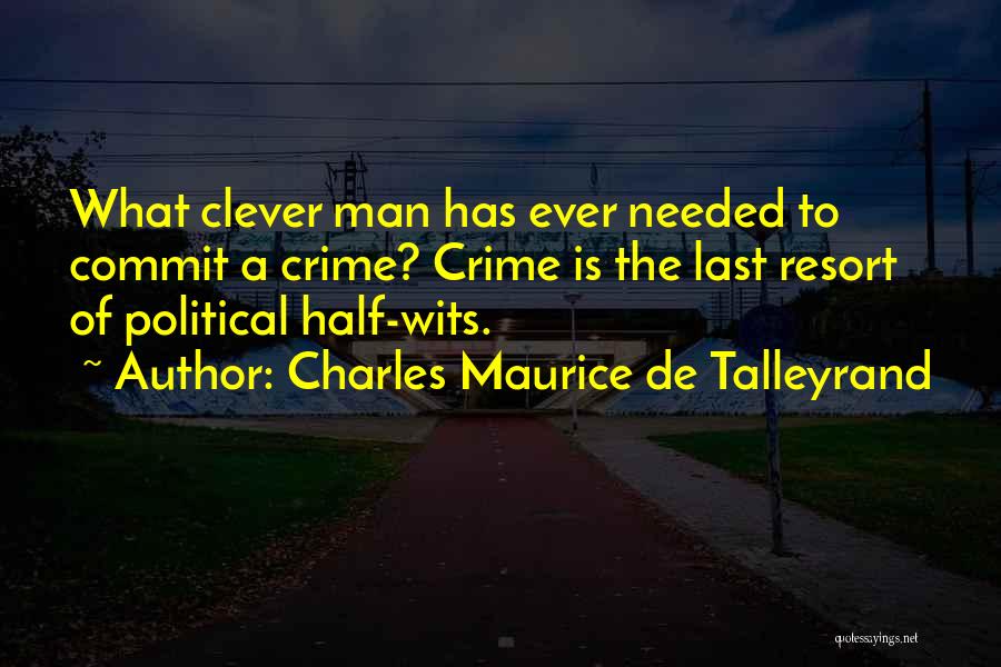 Commit Crime Quotes By Charles Maurice De Talleyrand