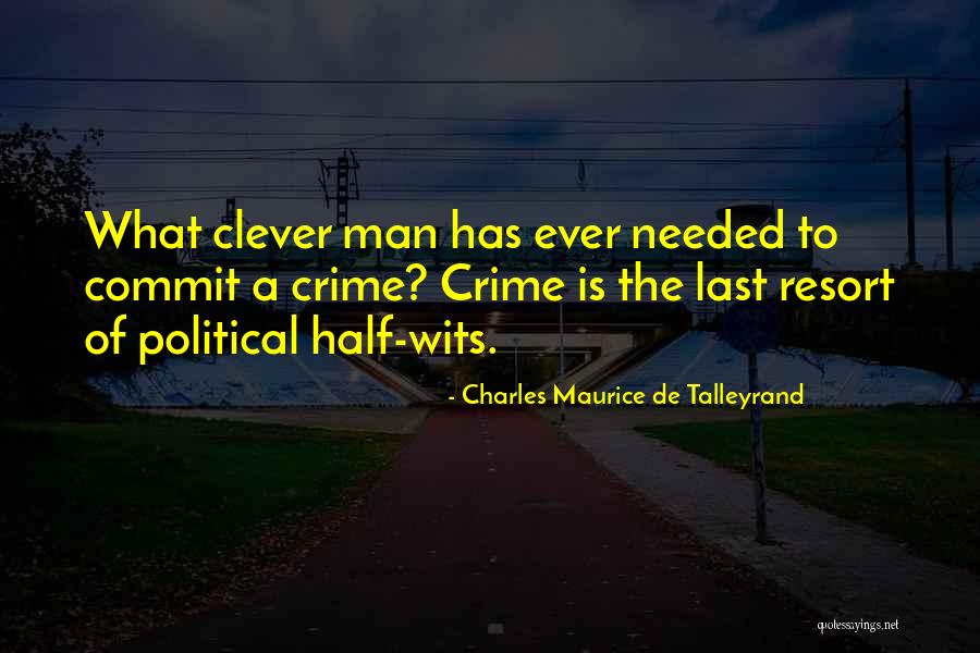 Commit Crime Quotes By Charles Maurice De Talleyrand Commit Crime Quotes By Charles Maurice De Talleyrand