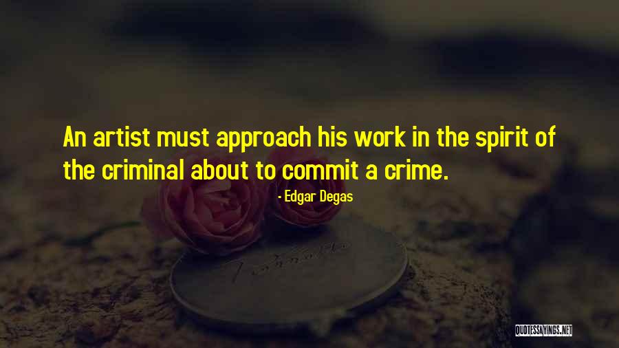 Commit Crime Quotes By Edgar Degas