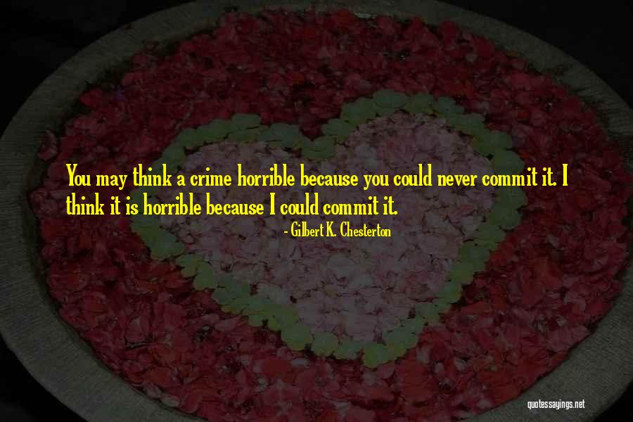 Commit Crime Quotes By Gilbert K. Chesterton Commit Crime Quotes By Gilbert K. Chesterton