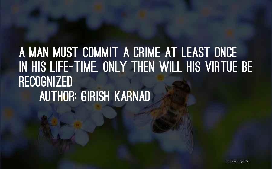 Commit Crime Quotes By Girish Karnad